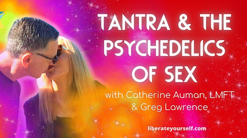 Tantra and the Psychedelics of Sex