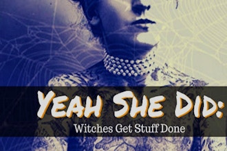 Yeah She Did: Witches Get Stuff Done