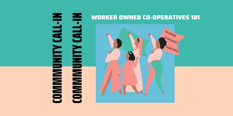Community Call- In: Worker Owned Co-Operatives 101
