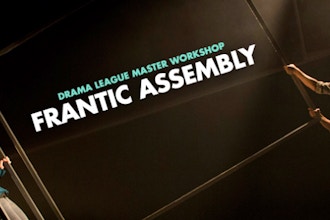 Master Workshop: Frantic Assembly