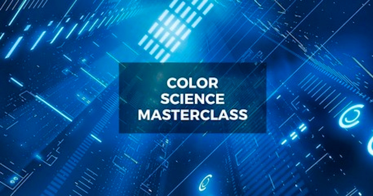 Color Science Masterclass [Class in NYC] @ AbelCine Training