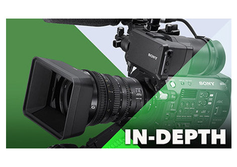 In-Depth: Sony FS7 / FS7 II