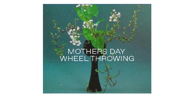 Mothers Day Wheel Throwing