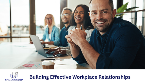 Building Effective Workplace Relationships
