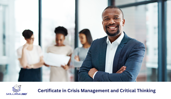Certificate in Crisis Management and Critical Thinking (Self-paced)