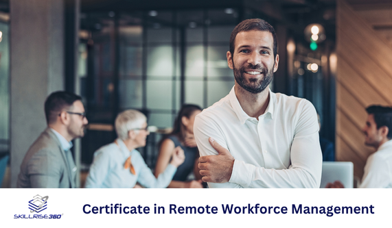 Certificate in Remote Workforce Management (Self-paced)