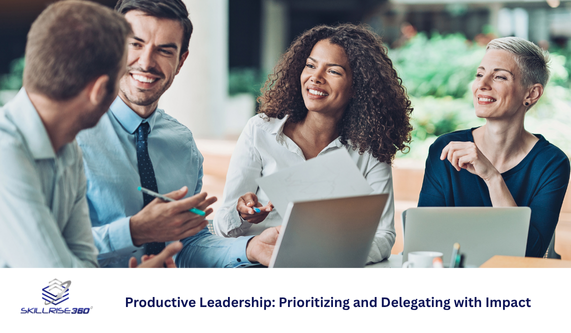 Productive Leadership: Prioritizing and Delegating with Impact