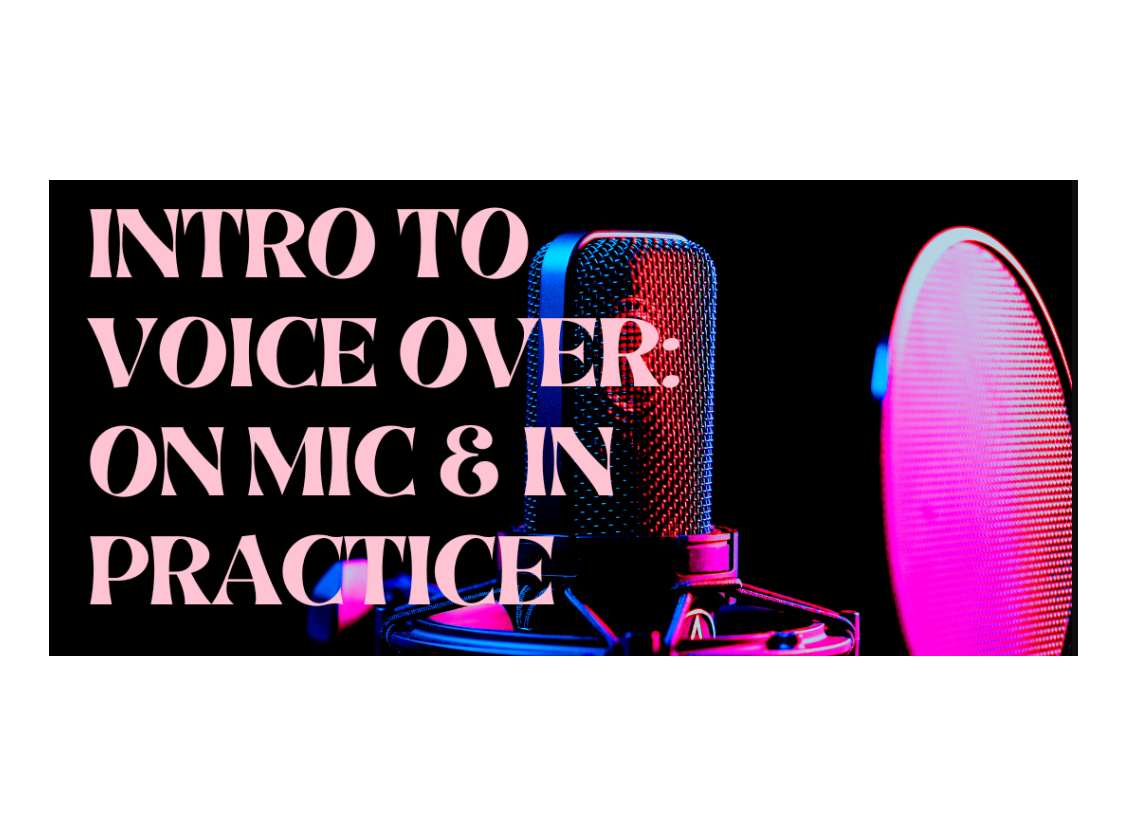 Intro to Voice Over – On Mic and In Practice