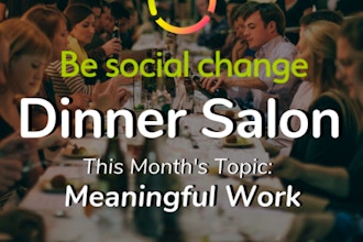 Dinner – A Discussion on Meaningful Work