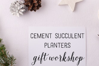Holiday Gift Workshop: Cement Succulent Planters