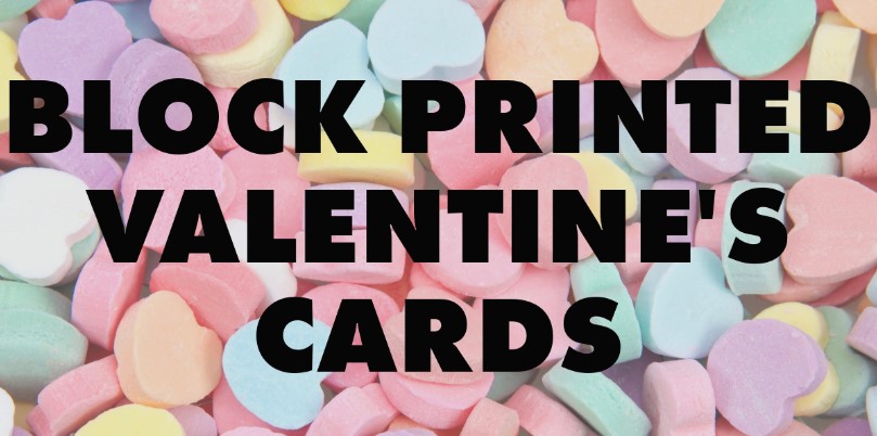Block Printed Valentine's Cards @ Winemak’her Bar
