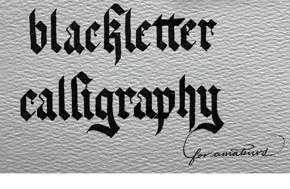 Blackletter Calligraphy for Amateurs